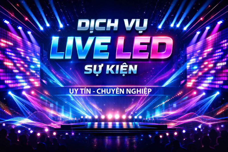 Dịch Vụ Live LED sự kiện