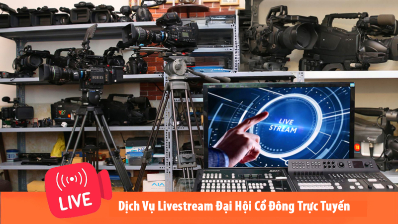 Dịch Vụ Livestream Đại Hội Cổ Đông