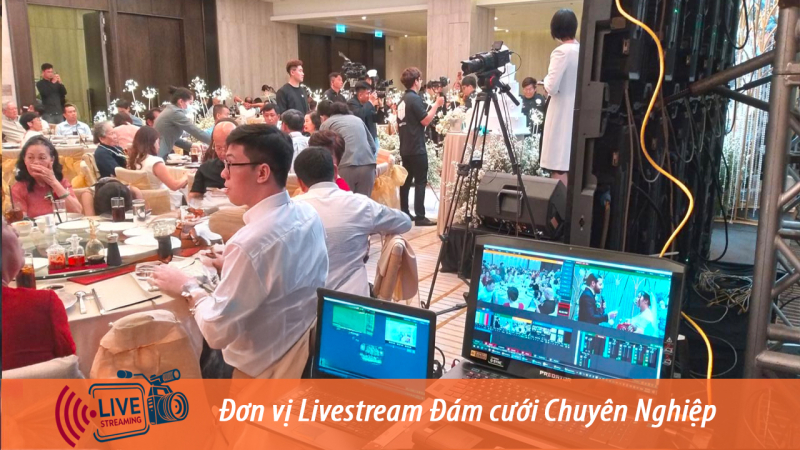Đơn vị Livestream đám cưới Chuyên nghiệp 