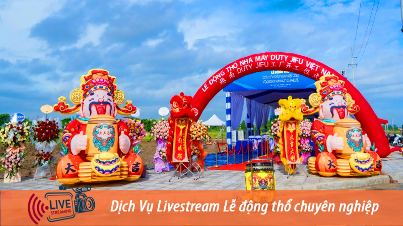Đơn vị Livestream Lễ động thổ