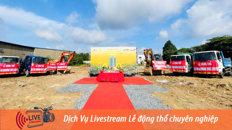 Đơn vị Livestream Lễ động thổ