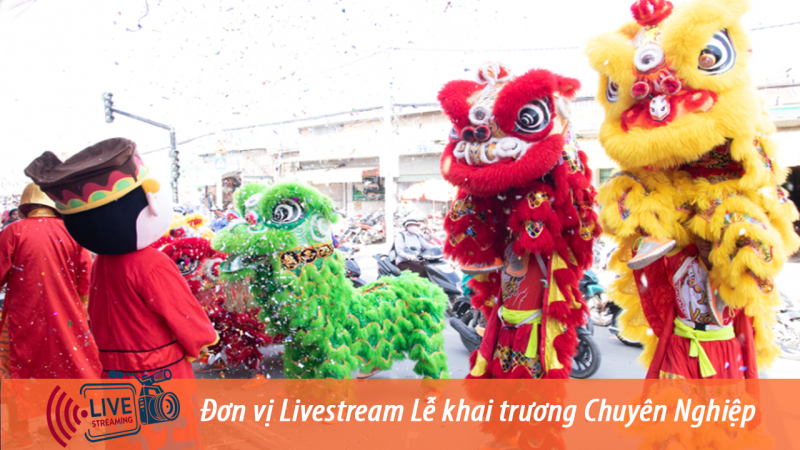 Đơn vị Livestream Lễ khai trương