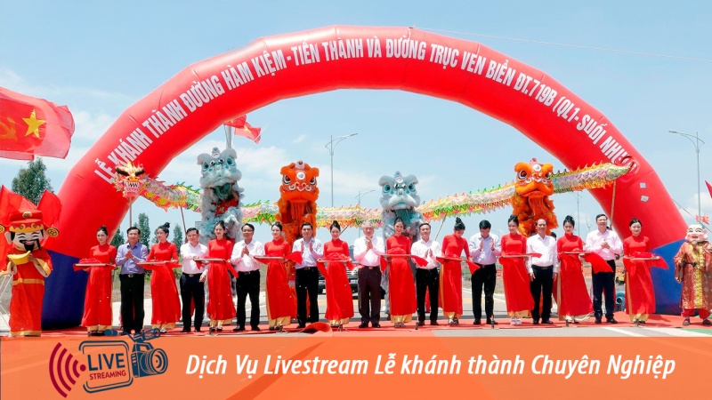 Đơn vị Livestream Lễ Khánh thành