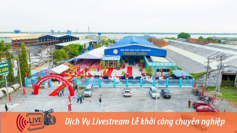 Đơn vị Livestream Lễ khởi công