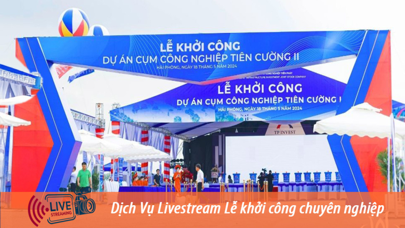 Đơn vị Livestream Lễ khởi công
